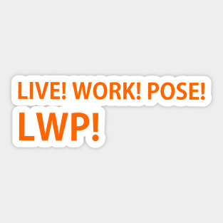 Live work and pose now Sticker
